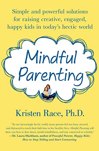 Mindful Parenting: Simple and powerful solutions for raising creative, engaged, Happy Kids in today's hectic world von St. Martin's Griffin
